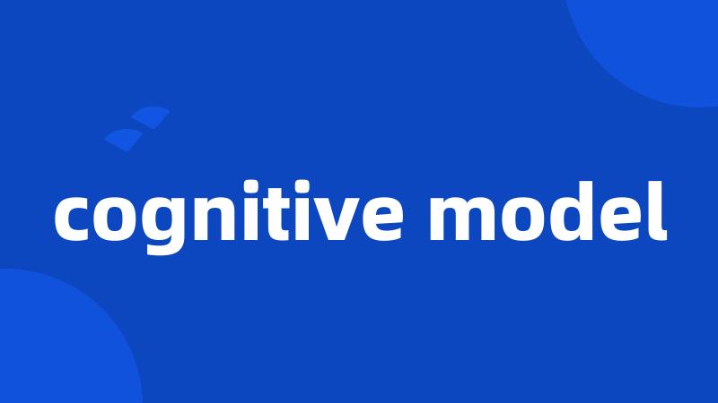 cognitive model