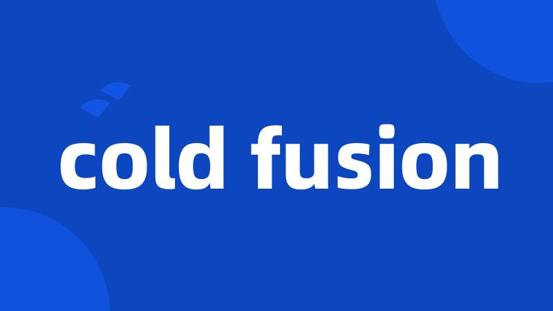 cold fusion