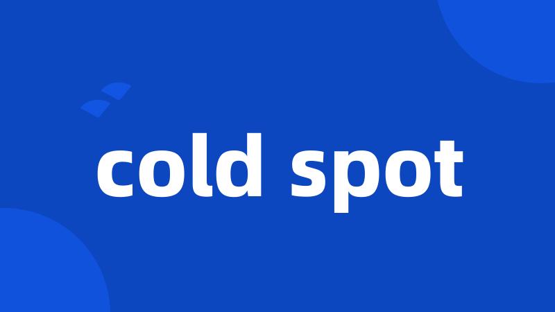 cold spot