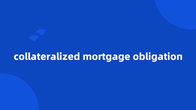 collateralized mortgage obligation