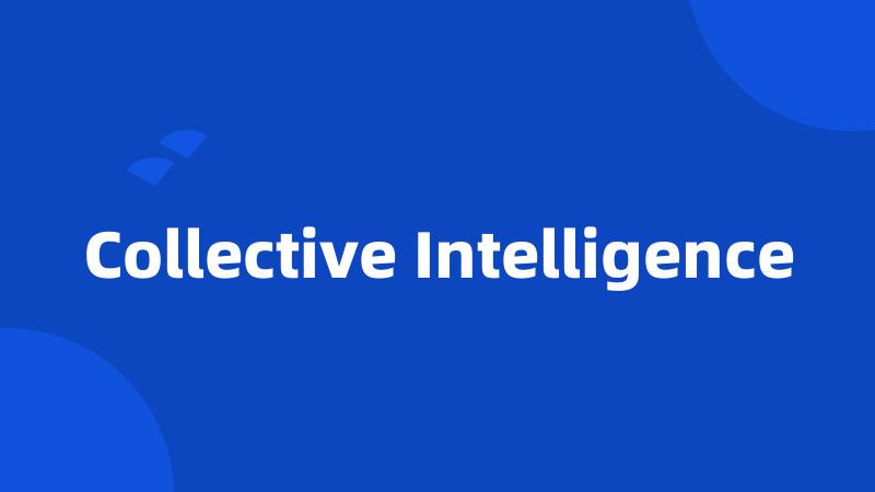 Collective Intelligence