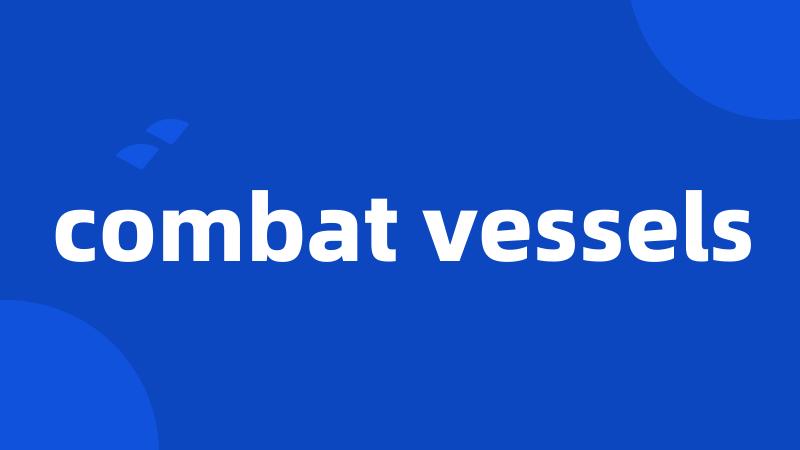 combat vessels