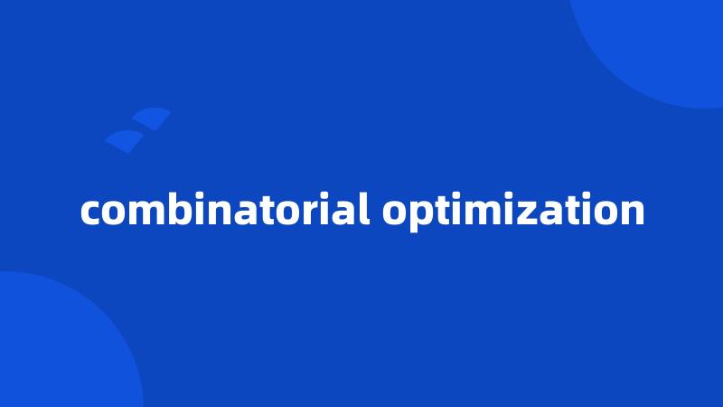 combinatorial optimization