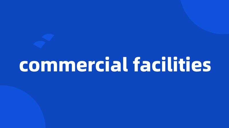 commercial facilities