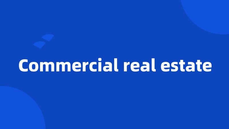 Commercial real estate