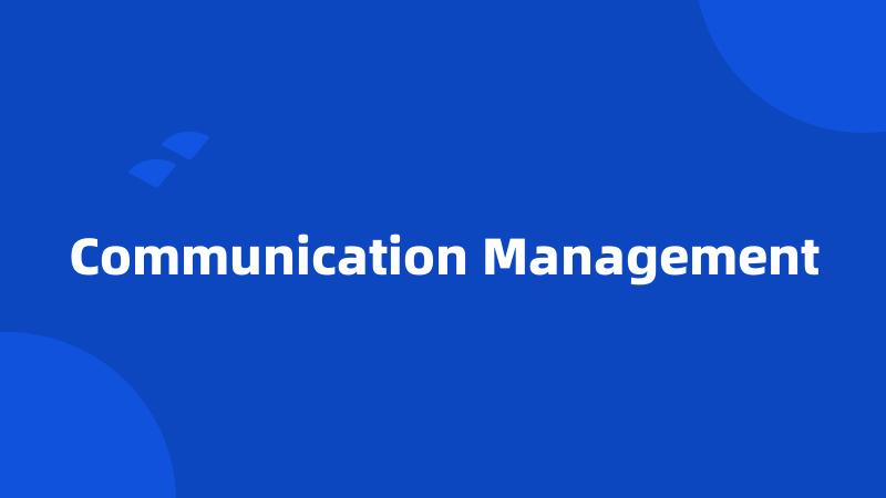 Communication Management