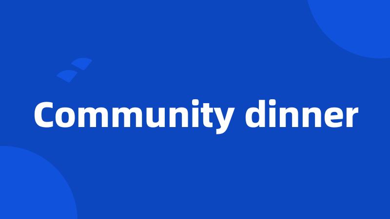 Community dinner