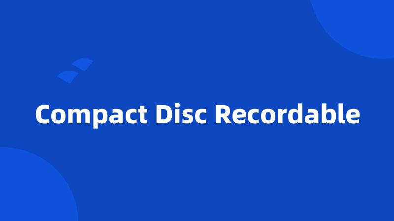 Compact Disc Recordable