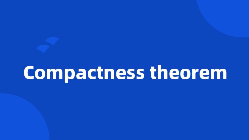 Compactness theorem