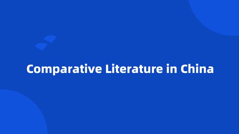 Comparative Literature in China