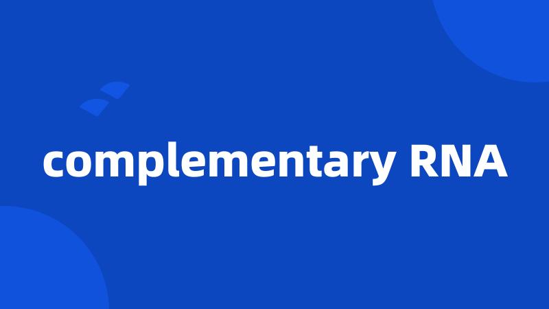 complementary RNA