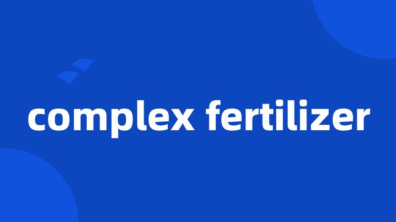 complex fertilizer