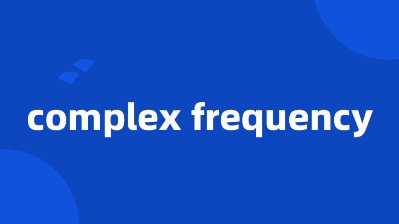 complex frequency