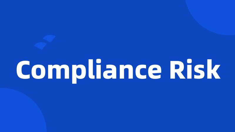 Compliance Risk