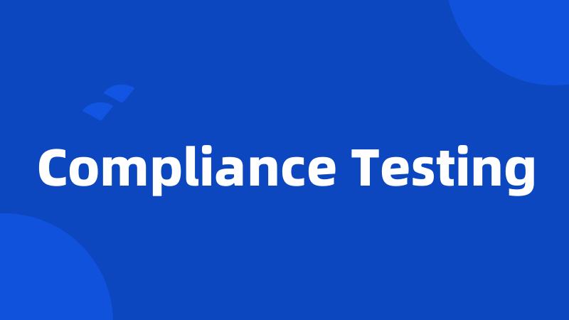 Compliance Testing