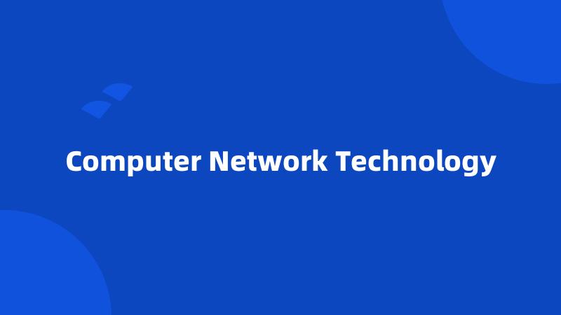 Computer Network Technology