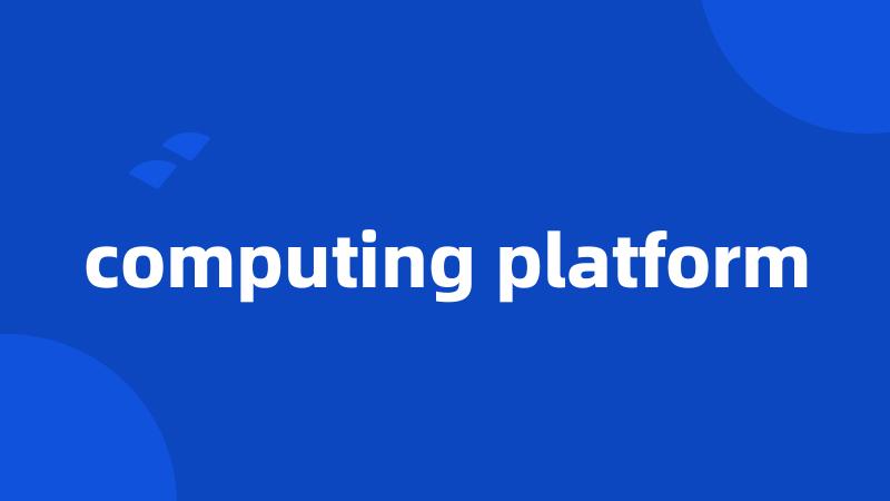 computing platform