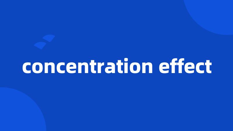 concentration effect