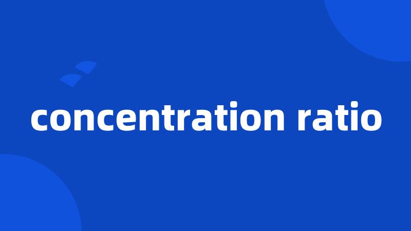 concentration ratio