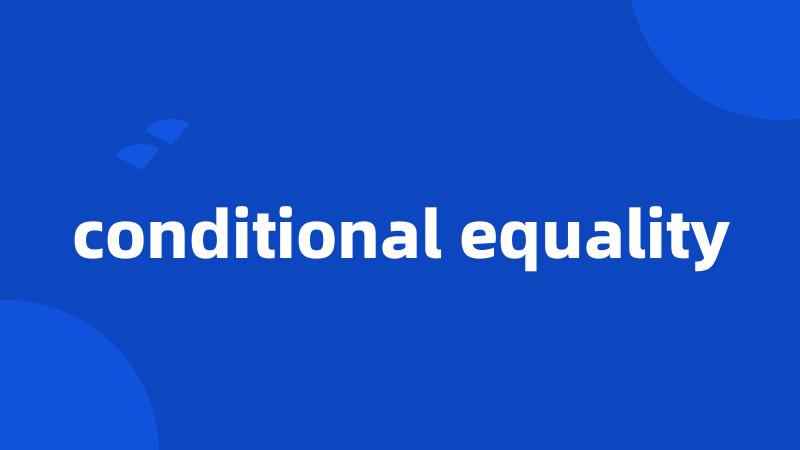 conditional equality