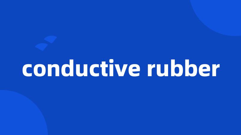 conductive rubber