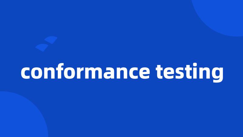 conformance testing