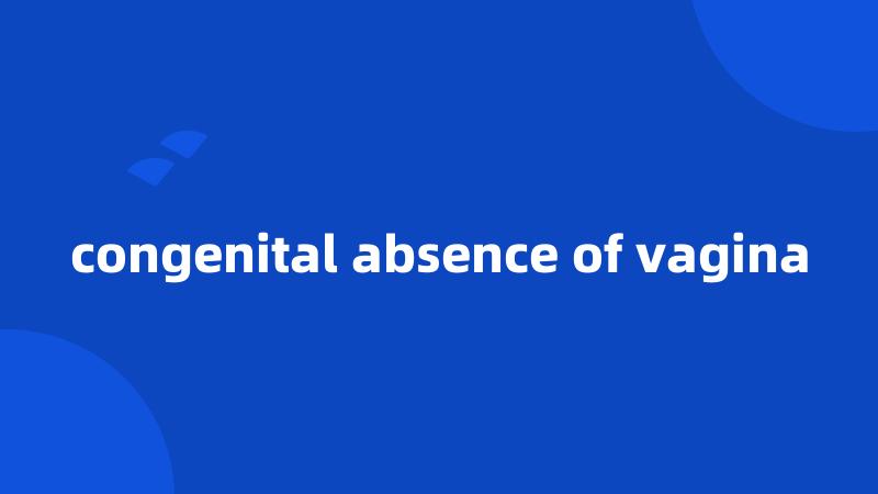 congenital absence of vagina