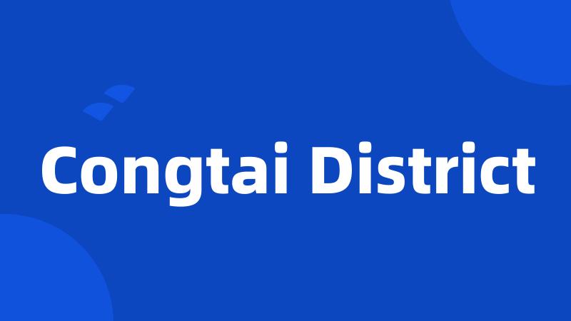 Congtai District