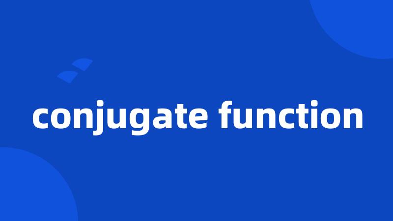 conjugate function