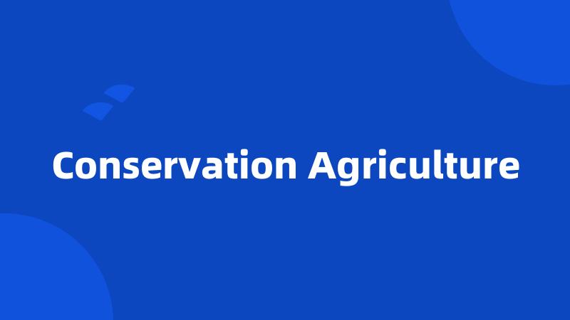 Conservation Agriculture