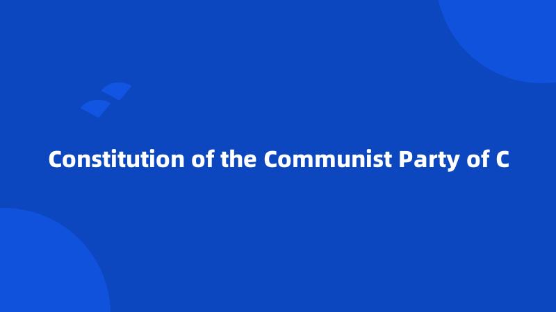 Constitution of the Communist Party of C