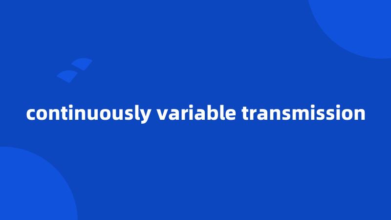 continuously variable transmission