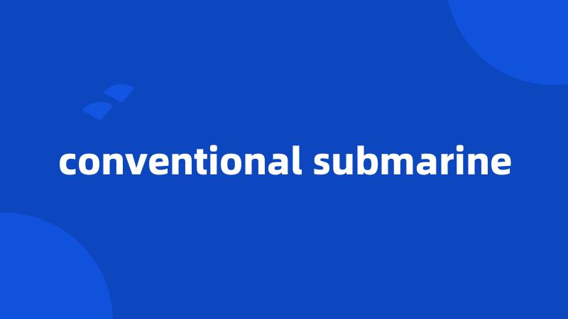 conventional submarine