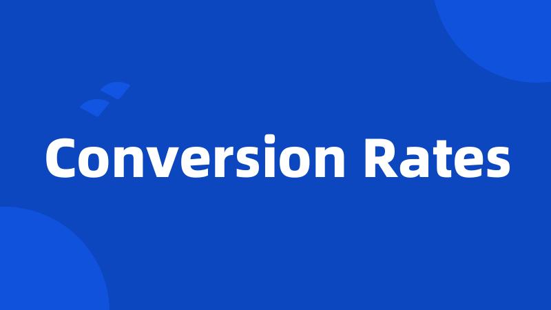 Conversion Rates