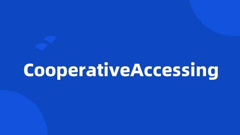 CooperativeAccessing