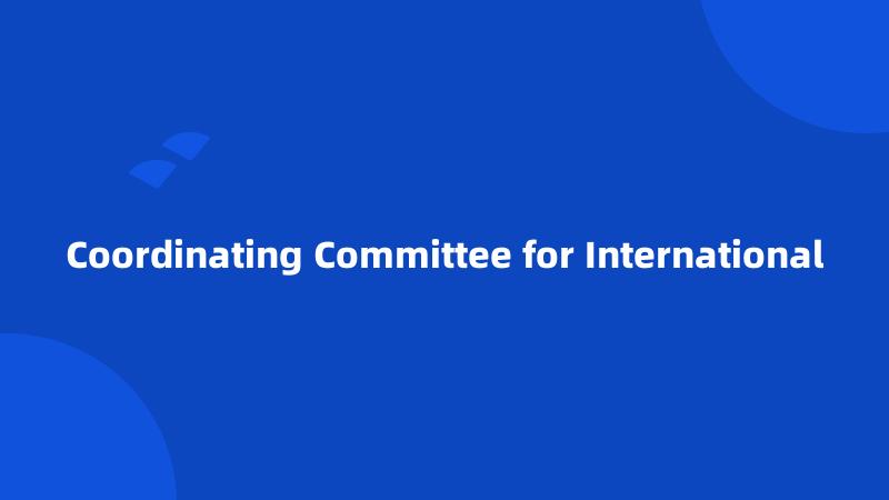 Coordinating Committee for International