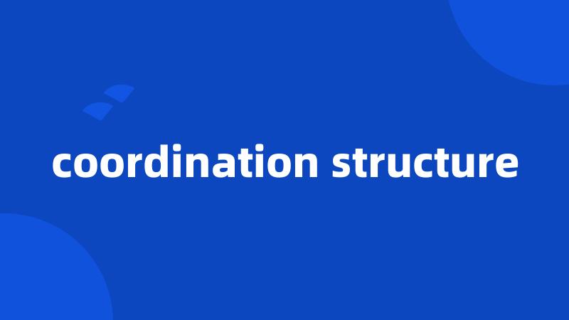 coordination structure