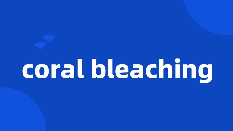 coral bleaching