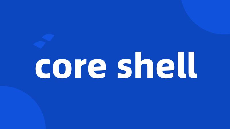 core shell