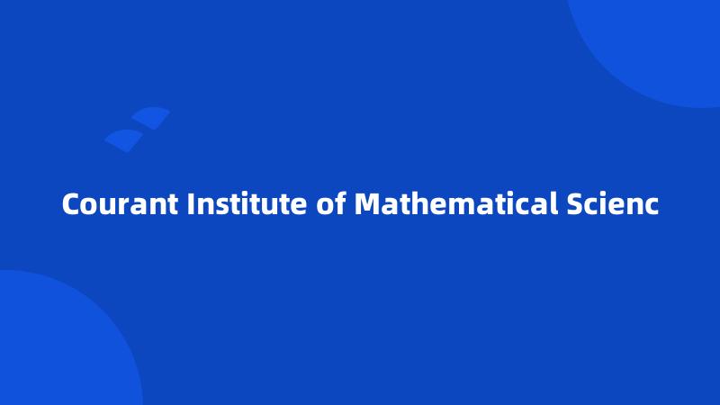 Courant Institute of Mathematical Scienc