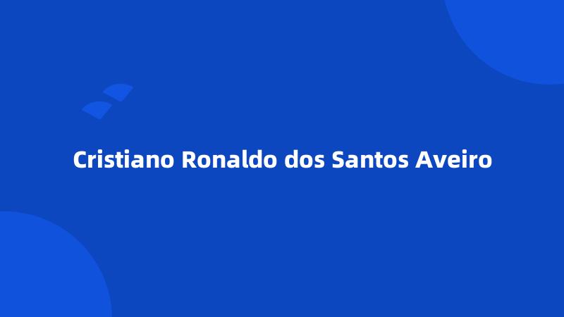 Cristiano Ronaldo dos Santos Aveiro