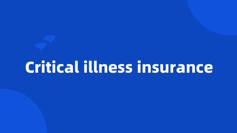 Critical illness insurance