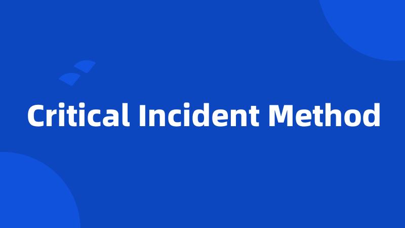 Critical Incident Method