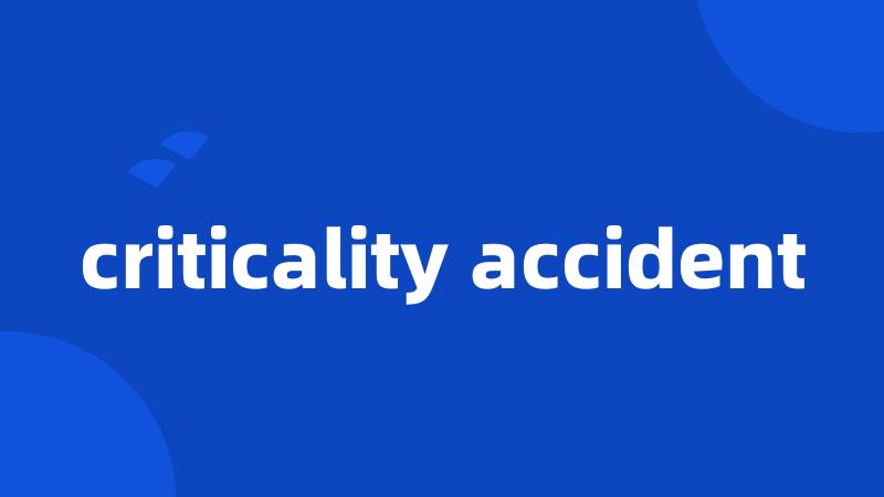 criticality accident