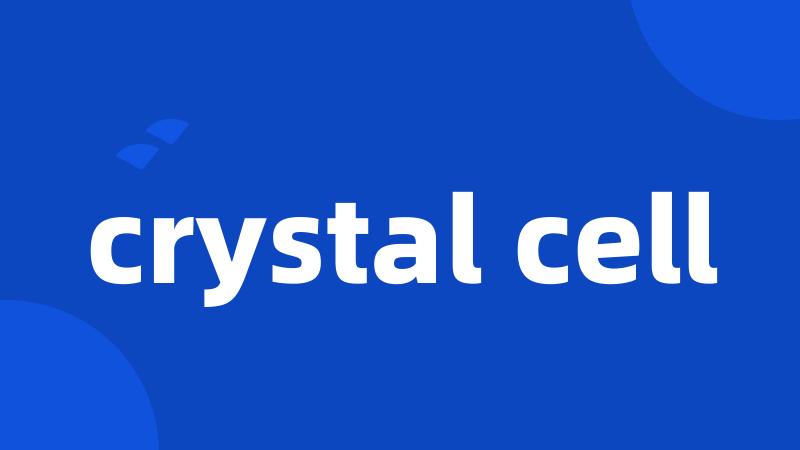 crystal cell