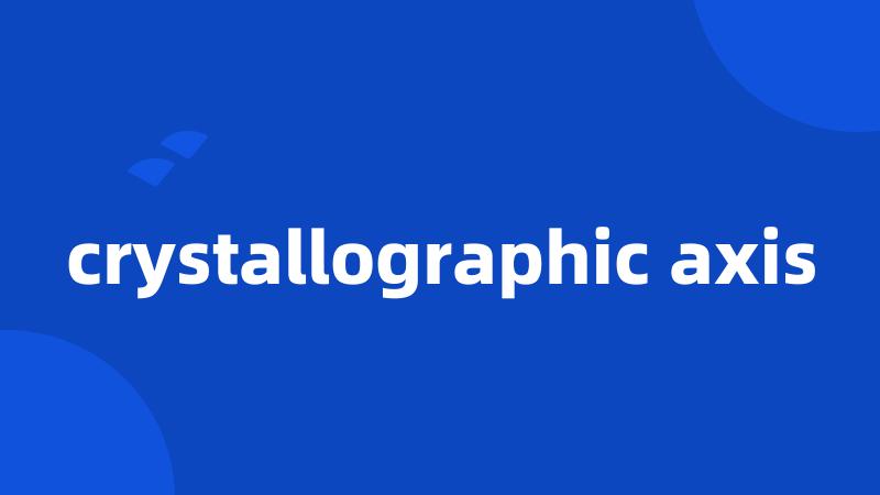 crystallographic axis