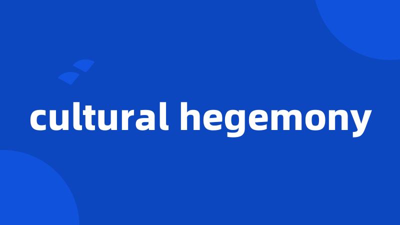 cultural hegemony