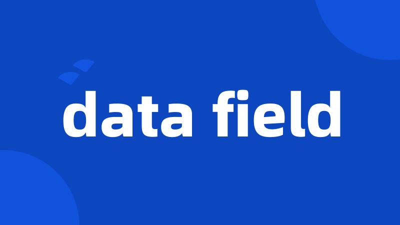 data field