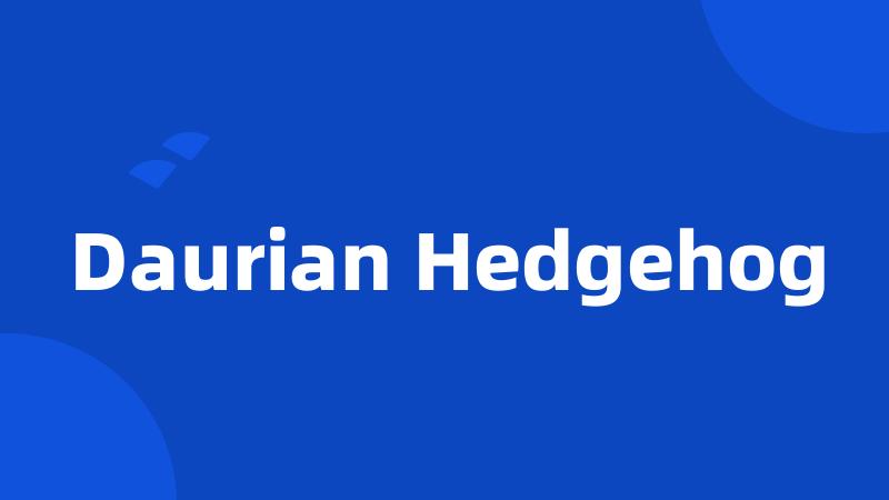 Daurian Hedgehog