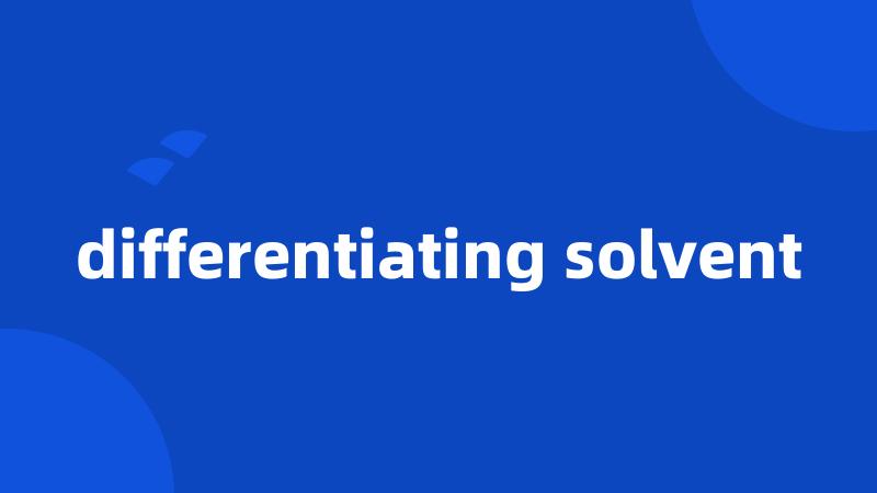 differentiating solvent